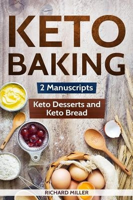 Keto Baking: 2 Manuscripts - Keto Bread and Keto Desserts Paperback Independently Published