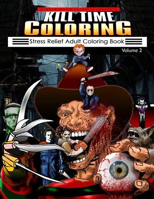 Kill Time Coloring Volume 2: Stress Relief Adult Coloring Book Paperback Createspace Independent Publishing Platform
