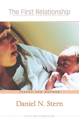 The First Relationship: Infant and Mother, with a New Introduction Paperback Harvard University Press