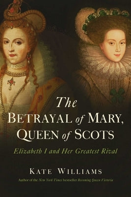 The Betrayal of Mary, Queen of Scots Paperback Pegasus Books