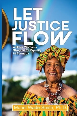 Let Justice Flow: A Black Woman's Struggle for Equality in Bermuda Paperback Literary Revolutionary