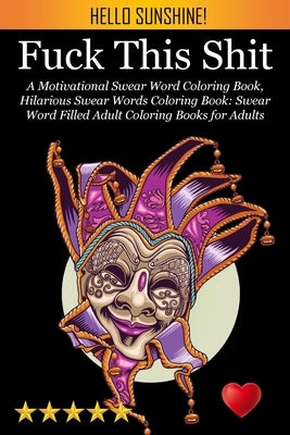 Fuck This Shit: A Motivational Swear Word Coloring Book, Hilarious Swear Words Coloring Book: Swear Word Filled Adult Coloring Books f Paperback Scott Gray DBA