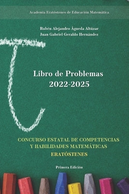 Libro de Problemas 2022-2025: Concurso Estatal "Eratóstenes" (ONMAPSB Guanajuato) by Geraldo Hernández, Juan Gabriel