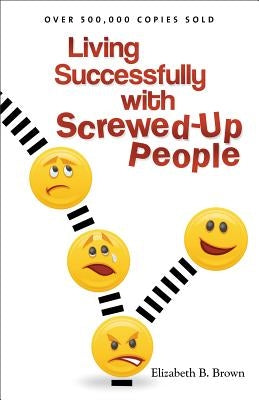 Living Successfully with Screwed-Up People Fleming H. Revell Company