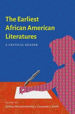 The Earliest African American Literatures: A Critical Reader Paperback University of North Carolina Press