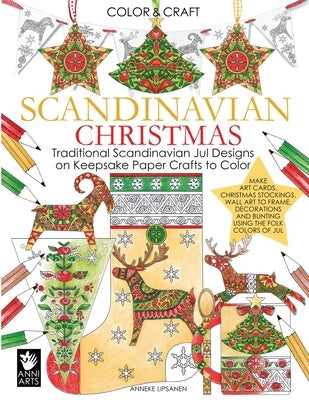 Scandinavian Christmas: Traditional Scandinavian Jul Designs on Keepsake Paper Crafts to Color Paperback Anni Arts