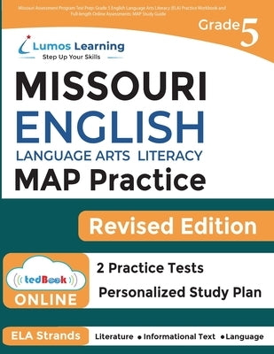 Missouri Assessment Program Test Prep: Grade 5 English Language Arts Literacy (ELA) Practice Workbook and Full-length Online Assessments: MAP Study Gu Paperback Lumos Information Services, LLC