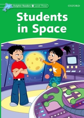 Dolphin Readers: Level 3: 525-Word Vocabularystudents in Space Paperback Oxford University Press, USA