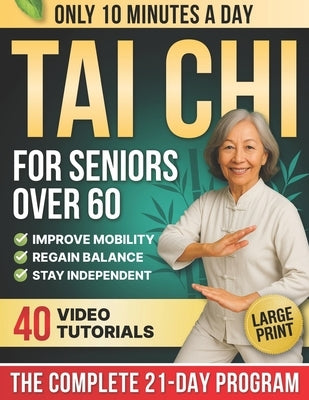 10-Minute Tai Chi for Seniors Over 60: A Step-by-Step 21-Day Plan to Regain Balance, Prevent Falls & Stay Independent Illustrated Exercises, Video Les by Turner, Laura Mei