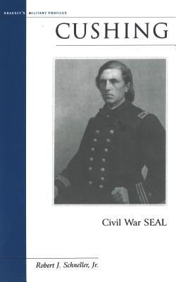 Cushing: Civil War SEAL Paperback Potomac Books