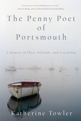 The Penny Poet of Portsmouth: A Memoir of Place, Solitude, and Friendship Paperback Counterpoint LLC