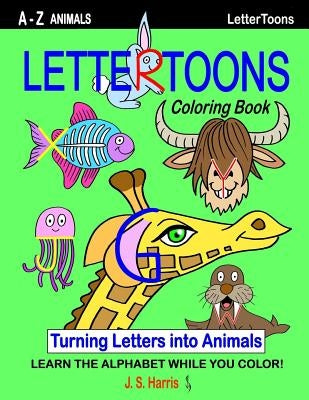 LetterToons A-Z Animals Coloring Book: Learn the Alphabet While you Color! Paperback Createspace Independent Publishing Platform
