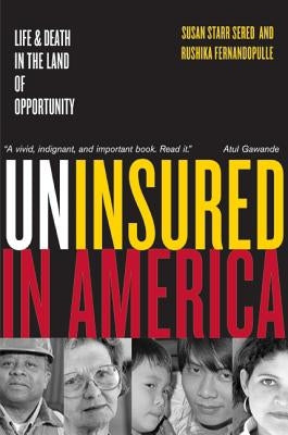 Uninsured in America, Updated: Life and Death in the Land of Opportunity Paperback University of California Press