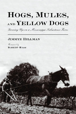 Hogs, Mules, and Yellow Dogs: Growing Up on a Mississippi Subsistence Farm Paperback University of Arizona Press
