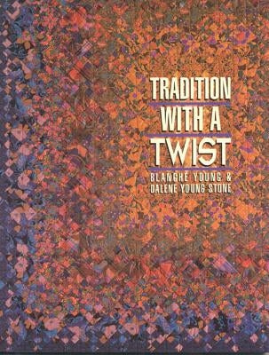 Tradition with a Twist- Print-On-Demand: Variations on Your Favorite Quilts Paperback C&T Publishing