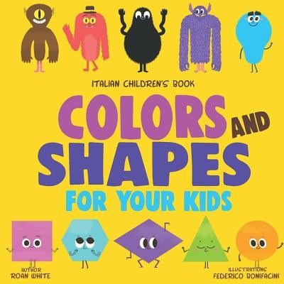 Italian Children's Book: Color and Shapes for Your Kids Paperback Createspace Independent Publishing Platform
