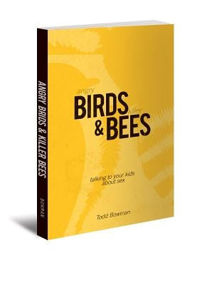 Angry Birds & Killer Bees: Talking to Your Kids about Sex Paperback Beacon Hill Press of Kansas City