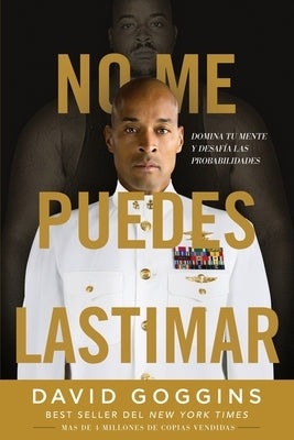 No me puedes lastimar: Domina tu mente y desafía las probabilidades by Goggins, David - MO Corrections Bookstore Publishing LLC