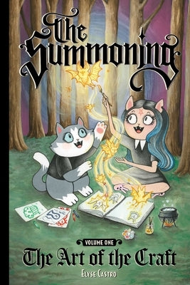 The Summoning Vol. 1: The Art of the Craft by Castro, Elyse