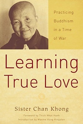 Learning True Love: Practicing Buddhism in a Time of War Parallax Press