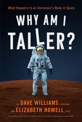 Why Am I Taller?: What Happens to an Astronaut's Body in Space Paperback ECW Press