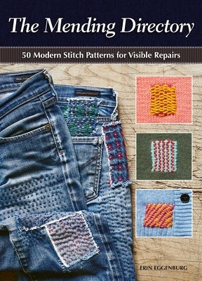The Mending Directory: 50 Modern Stitch Patterns for Visible Repairs Paperback Landauer (IL)