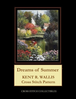 Dreams of Summer: Kent R. Wallis Cross Stitch Pattern Paperback Independently Published