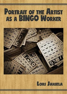 Portrait of the Artist as a Bingo Worker: On Work and the Writing Life Paperback Bottom Dog Press