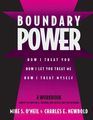 Boundary Power: How I Treat You, How I Let You Treat Me, How I Treat Myself by O'Neil, Mike - MO Corrections Bookstore