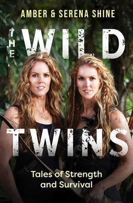 The Wild Twins: Tales of Strength and Survival Paperback HarperCollins Nz