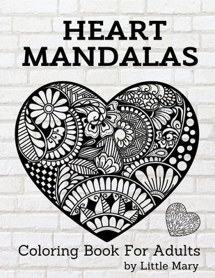 Heart Mandalas Coloring Book for Adults: 50 Amazing Pages, Large, Stress Relif Design, Relaxation Pictures, Meditation And Happiness For Your Love Paperback Independently Published