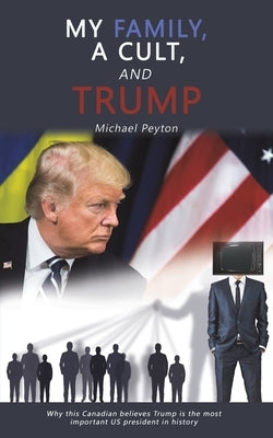 My Family, a Cult, and Trump Paperback Austin Macauley