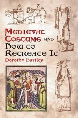 Medieval Costume and How to Recreate It Paperback Dover Publications