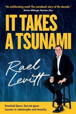 It Takes a Tsunami: Knocked down, but not gone. Lessons in catastrophe and tenacity Paperback Independently Published