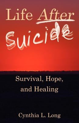Life After Suicide: Survival, Hope, and Healing Paperback CSS Publishing Company