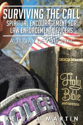 Surviving the Call: Spiritual Encouragement for Law Enforcement Officers: A 31 Day Devotional Paperback Covenant Books