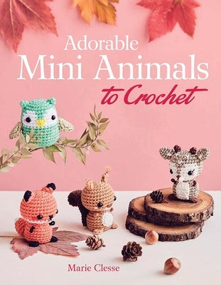 Adorable Mini Animals to Crochet Paperback Dover Publications