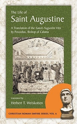 The Life of Saint Augustine: A Translation of the Sancti Augustini Vita by Possidius, Bishop of Calama Paperback Evolution Publishing & Manufacturing