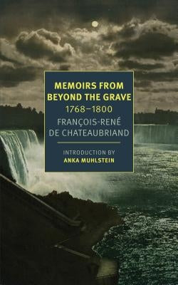 Memoirs from Beyond the Grave: 1768-1800 Paperback New York Review of Books