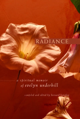 Radiance: A Spiritual Memoir of Evelyn Underhill Paperback Paraclete Press (MA)