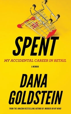 Spent: My Accidental Career in Retail Paperback Digital Shoebox Inc