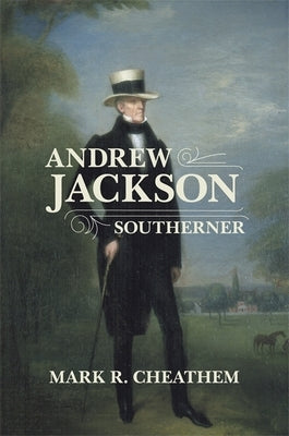 Andrew Jackson, Southerner Paperback LSU Press