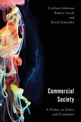Commercial Society: A Primer on Ethics and Economics Paperback Rowman & Littlefield Publishers