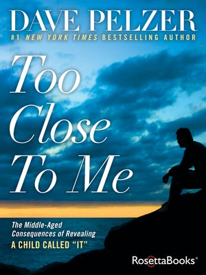 Too Close to Me: The Middle-Aged Consequences of Revealing a Child Called It Paperback RosettaBooks