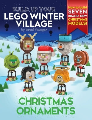 Build Up Your LEGO Winter Village: Christmas Ornaments Paperback Inklingbricks