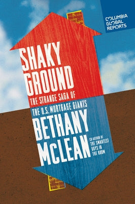 Shaky Ground: The Strange Saga of the U.S. Mortgage Giants Paperback Columbia Global Reports