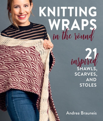 Knitting Wraps in the Round: 21 Inspired Shawls, Scarves, and Stoles Paperback Stackpole Books