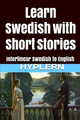 Learn Swedish with Short Stories: Interlinear Swedish to English Paperback Bermuda Word