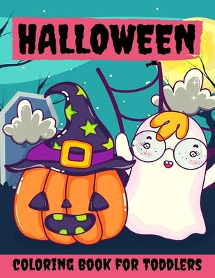Halloween Coloring Book for Toddlers: Halloween Books for Kids: A Fun Halloween Coloring Gift Book for Boys and Girls, Halloween Coloring Book for Kid Paperback Independently Published