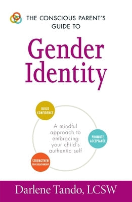 The Conscious Parent's Guide to Gender Identity: A Mindful Approach to Embracing Your Child's Authentic Self Paperback Adams Media Corporation